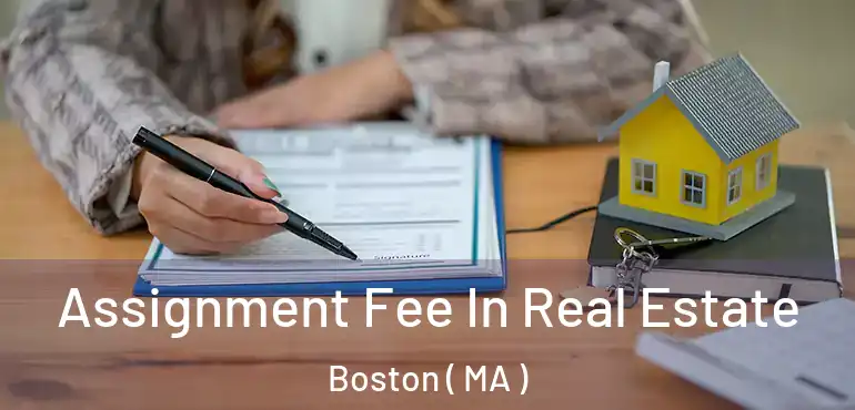 Assignment Fee In Real Estate Boston ( MA )