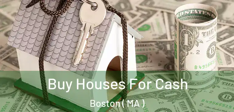  Buy Houses For Cash Boston ( MA )
