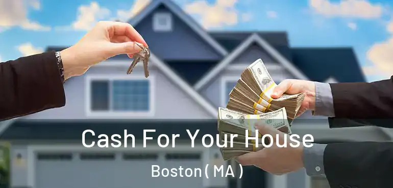  Cash For Your House Boston ( MA )