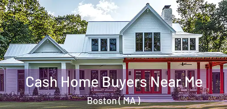  Cash Home Buyers Near Me Boston ( MA )
