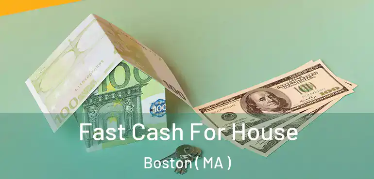  Fast Cash For House Boston ( MA )