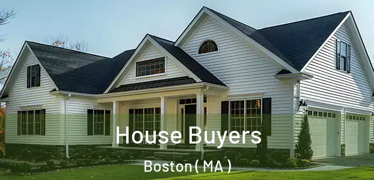  House Buyers Boston ( MA )