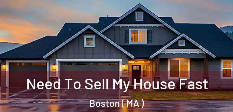  Need To Sell My House Fast Boston ( MA )