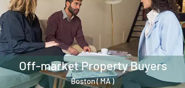  Off-market Property Buyers Boston ( MA )