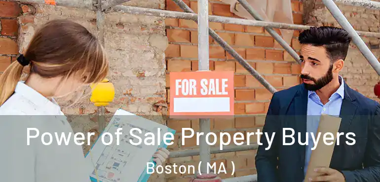  Power of Sale Property Buyers Boston ( MA )