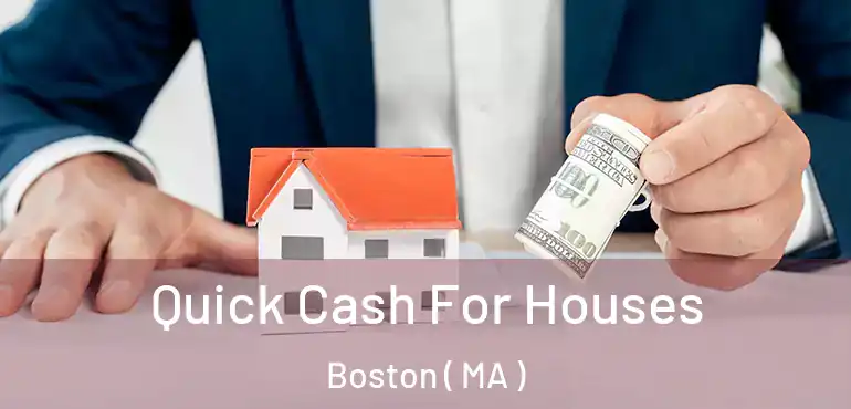  Quick Cash For Houses Boston ( MA )