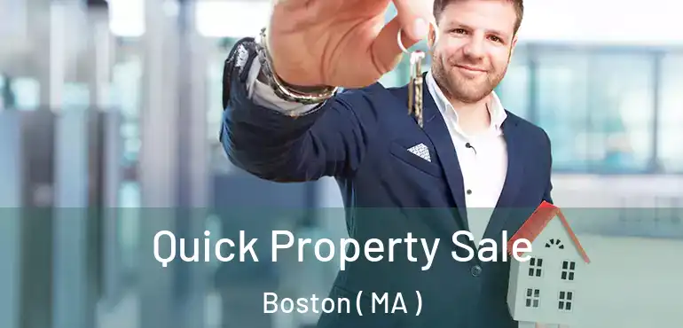  Quick Property Sale Boston ( MA )