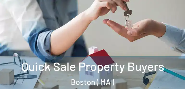  Quick Sale Property Buyers Boston ( MA )