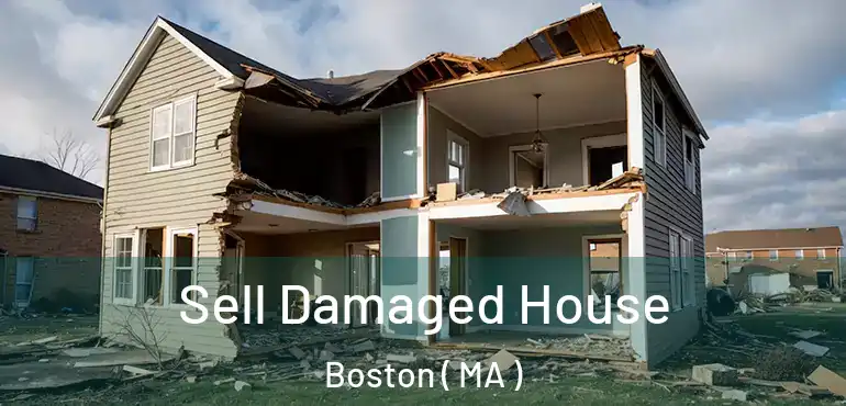  Sell Damaged House Boston ( MA )