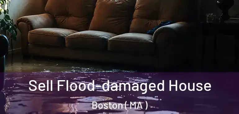  Sell Flood-damaged House Boston ( MA )
