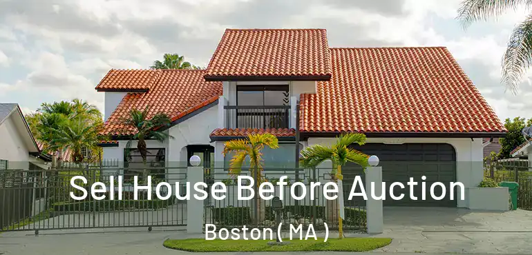  Sell House Before Auction Boston ( MA )