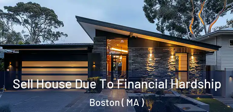  Sell House Due To Financial Hardship Boston ( MA )