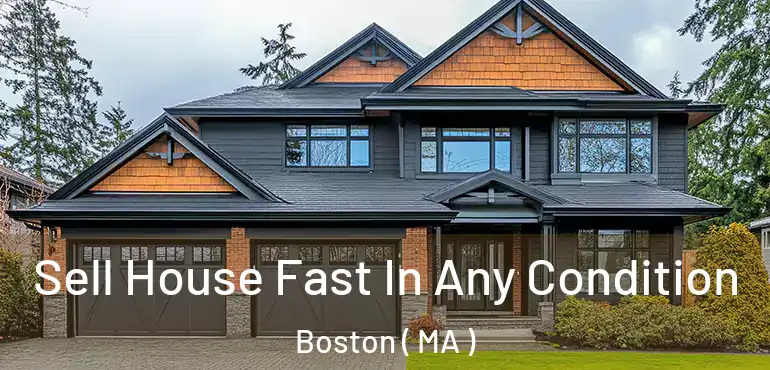  Sell House Fast In Any Condition Boston ( MA )