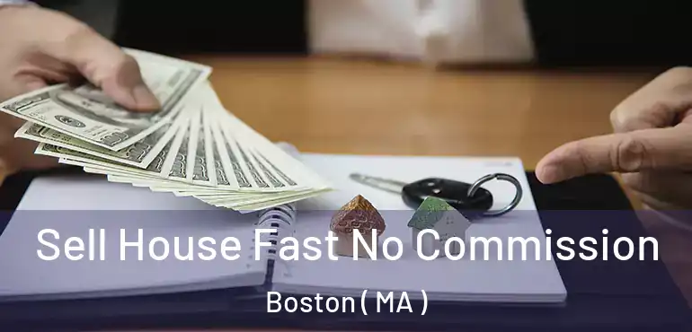  Sell House Fast No Commission Boston ( MA )