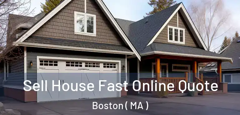  Sell House Fast Online Quote Boston ( MA )