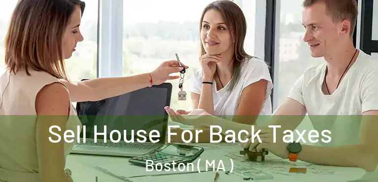  Sell House For Back Taxes Boston ( MA )