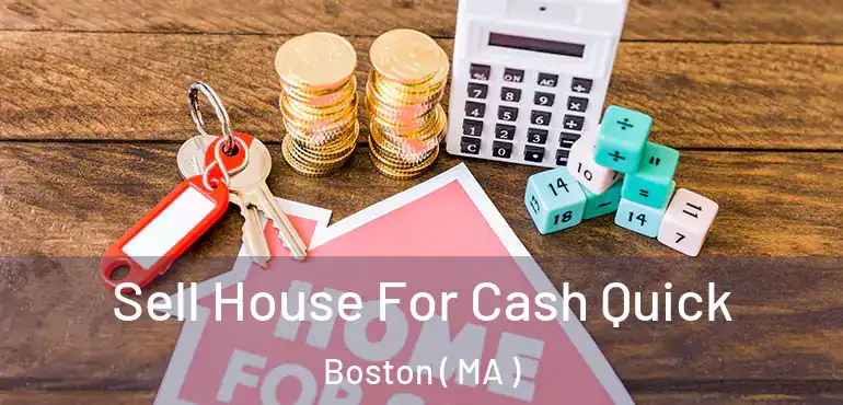  Sell House For Cash Quick Boston ( MA )