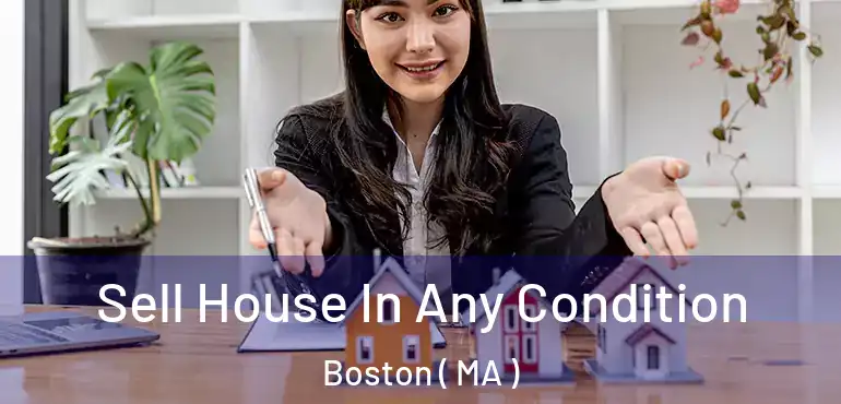  Sell House In Any Condition Boston ( MA )