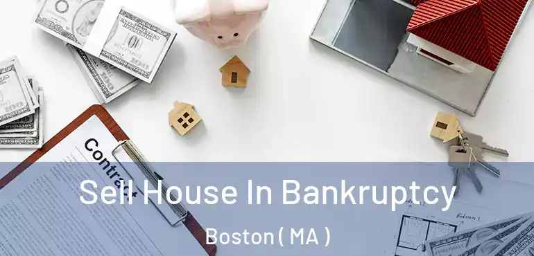  Sell House In Bankruptcy Boston ( MA )