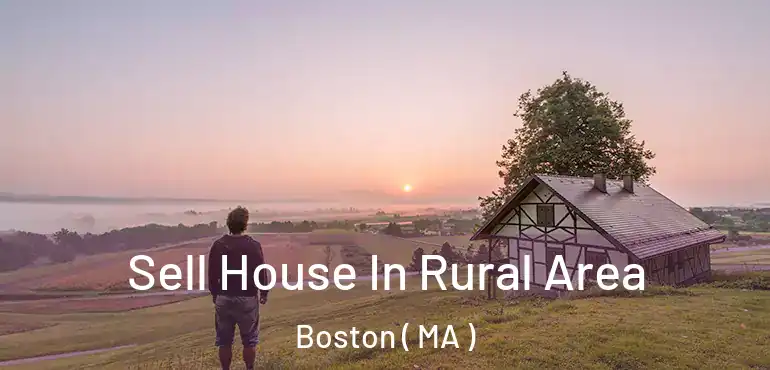  Sell House In Rural Area Boston ( MA )