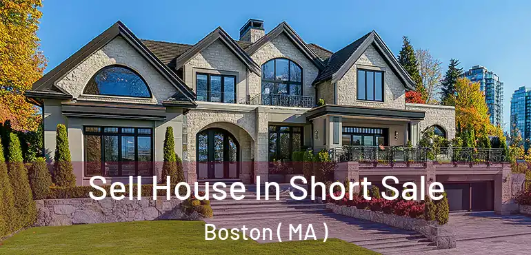  Sell House In Short Sale Boston ( MA )