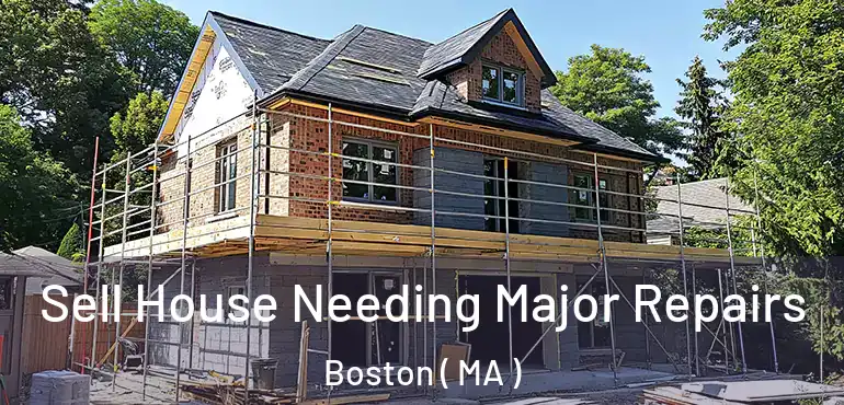  Sell House Needing Major Repairs Boston ( MA )
