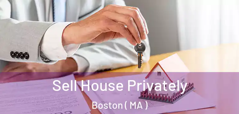  Sell House Privately Boston ( MA )