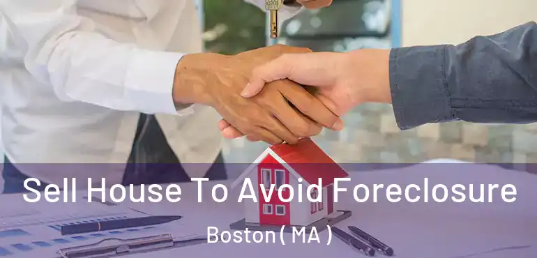  Sell House To Avoid Foreclosure Boston ( MA )