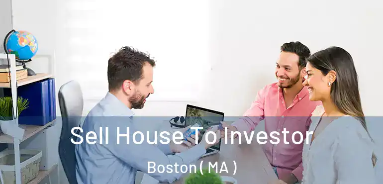  Sell House To Investor Boston ( MA )