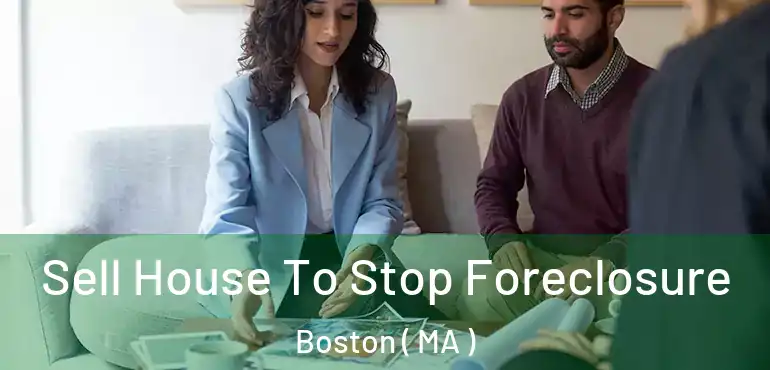  Sell House To Stop Foreclosure Boston ( MA )