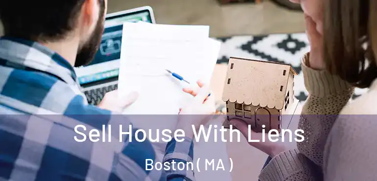  Sell House With Liens Boston ( MA )