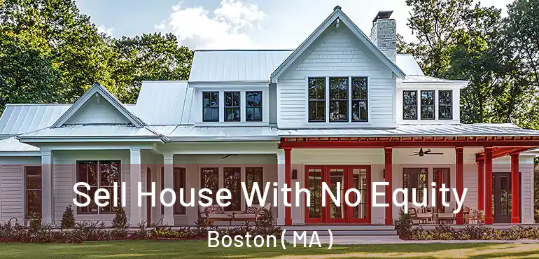  Sell House With No Equity Boston ( MA )