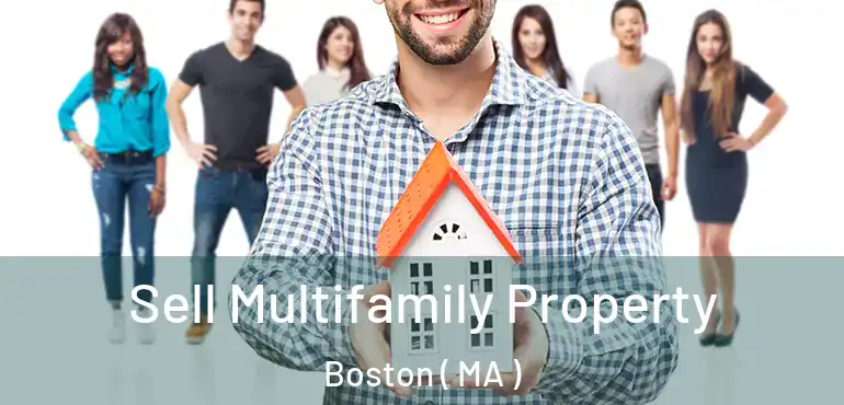  Sell Multifamily Property Boston ( MA )