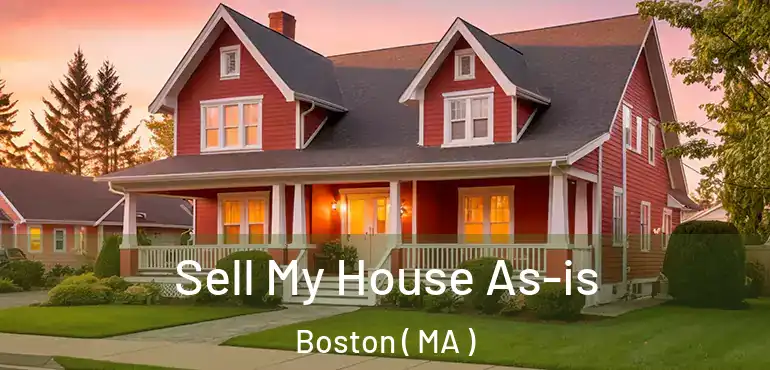  Sell My House As-is Boston ( MA )
