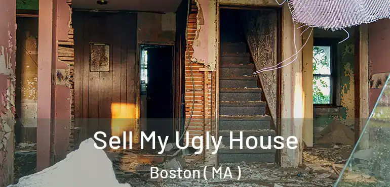  Sell My Ugly House Boston ( MA )