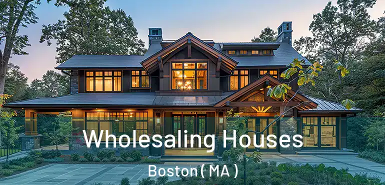  Wholesaling Houses Boston ( MA )