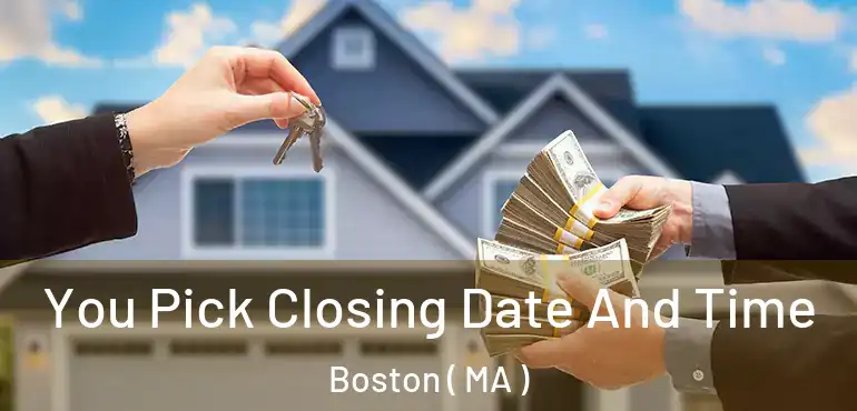 You Pick Closing Date And Time Boston ( MA )
